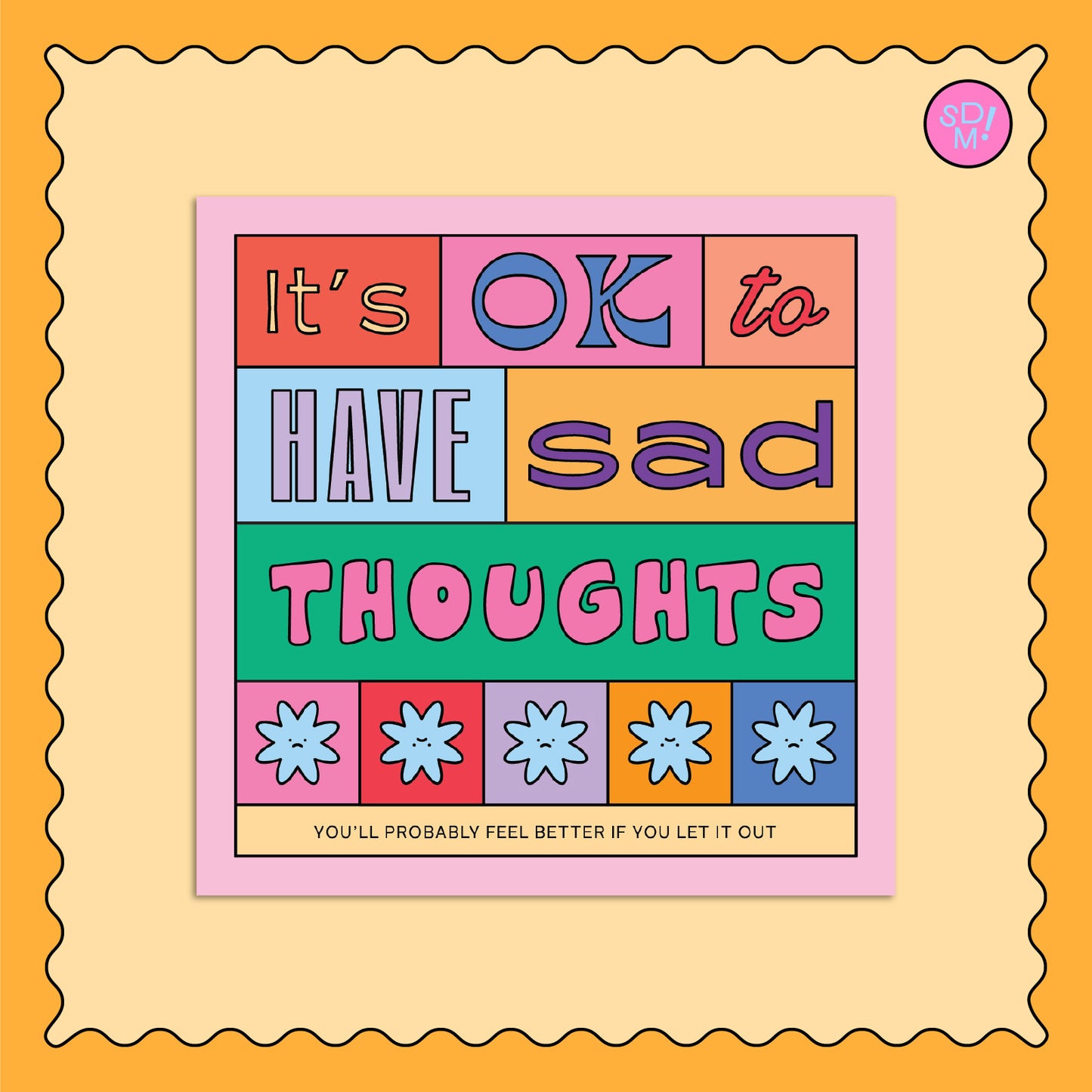 It's OK To Have Sad Thoughts Square Print