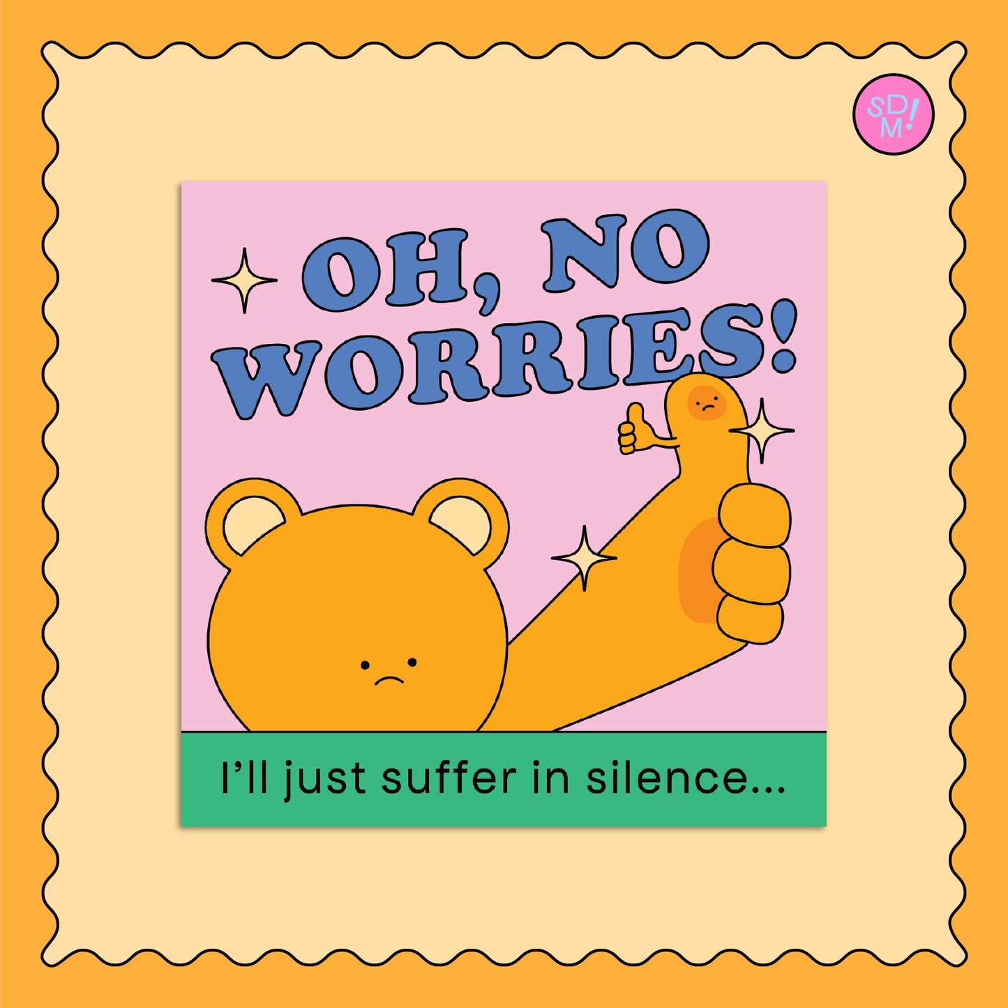 Oh No Worries Square Print
