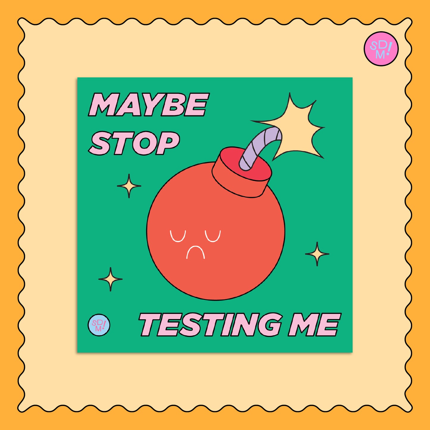Stop Testing Me Square Print