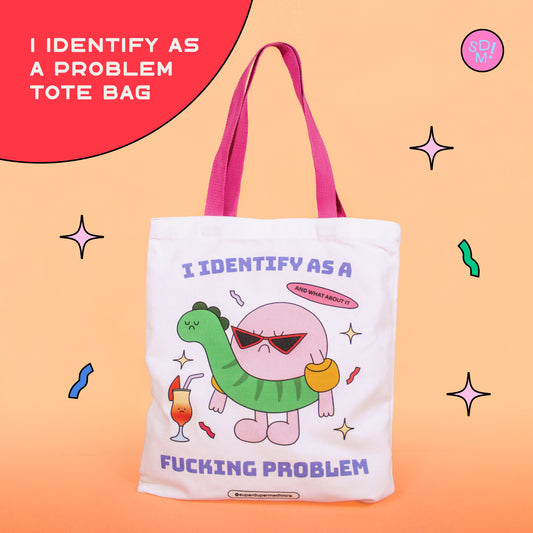 I Identify As A Problem Tote Bag