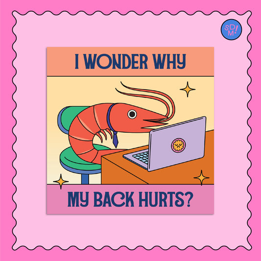 I Wonder Why My Back Hurts? Square Print