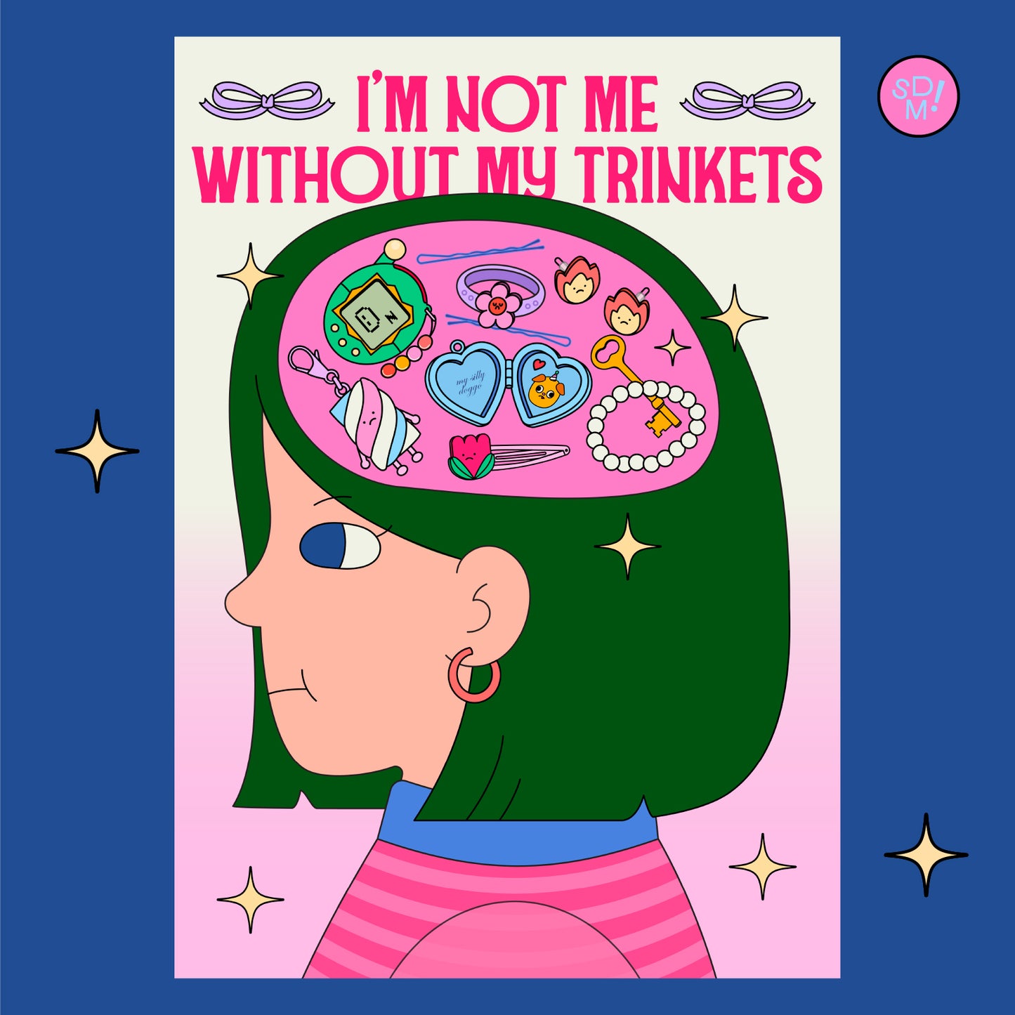 I'm Not Me Without My Trinkets A3 Print