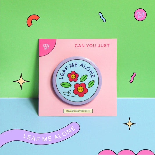 Leaf Me Alone Button Badge