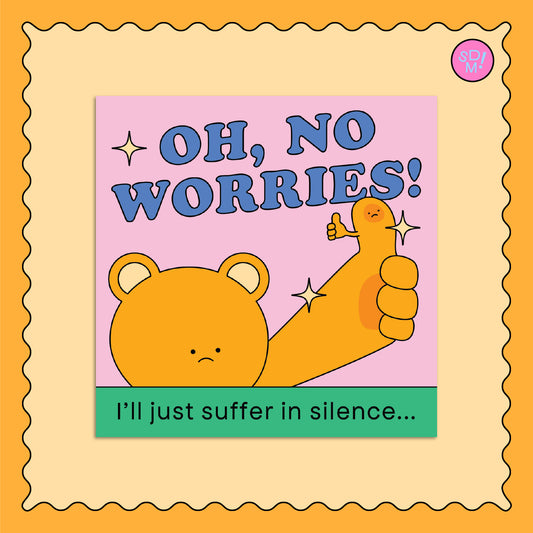 Oh No Worries Square Print