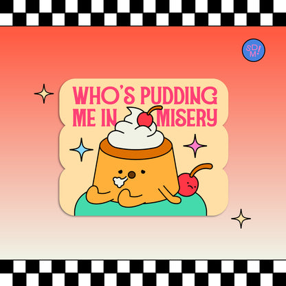 Pudding In Misery Sticker