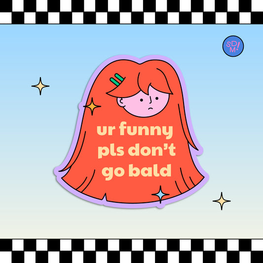 Pls Don't Go Bald Sticker